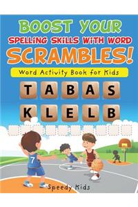 Boost Your Spelling Skills with Word Scrambles! Word Activity Book for Kids