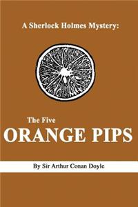 A Sherlock Holmes Mystery: The Five Orange Pips