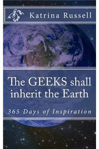 GEEKS shall inherit the Earth