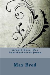 Arnold Beer: Das Schicksal Eines Juden