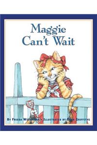 Maggie Can't Wait