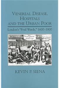 Venereal Disease, Hospitals and the Urban Poor