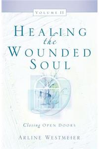 Healing the Wounded Soul, Vol. II