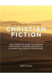 The Art & Craft of Writing Christian Fiction