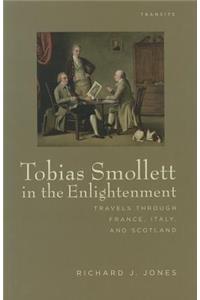 Tobias Smollett in the Enlightenment: Travels Through France, Italy, and Scotland
