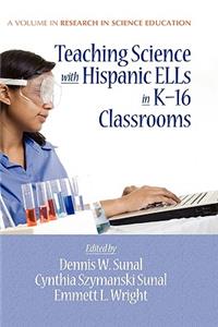 Teaching Science with Hispanic Ells in K-16 Classrooms (Hc)