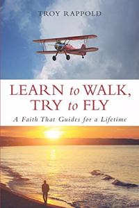 Learn to Walk, Try to Fly