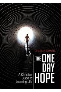 The One Day Hope: A Christian Guide to Learning Life