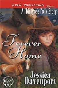 Forever Home [A McIntyre's Folly Story] (Siren Publishing Classic)