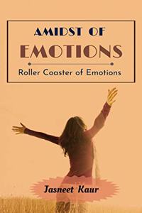 Amidst of Emotions : Roller Coaster of Emotions