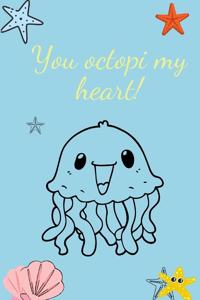 You octopi my heart