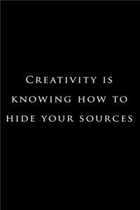 Creativity is knowing how to hide your sources