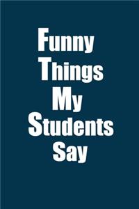 Funny Things My Students Say