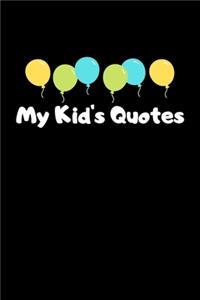 My Kid's Quotes