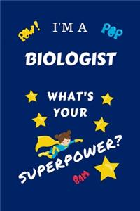 I'm A Biologist What's Your Superpower?