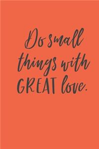 Motivational motivation quotes Cute Do Small Things With Great Love