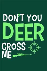 Don't You Deer Cross Me