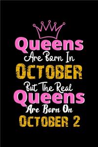 Queens Are Born In October Real Queens Are Born In October 2 Notebook Birthday Funny Gift