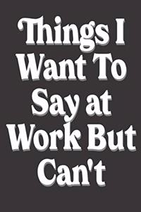 Things I want to say at work but can't