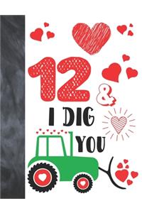 12 & I Dig You