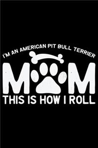 I'm an American Pit Bull Terrier Mom This Is How I Roll