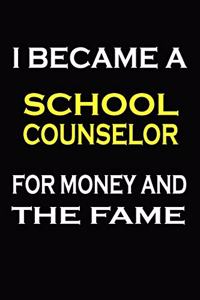 I Became A School Counselor For The Money And The Fame