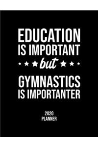 Education Is Important But Gymnastics Is Importanter 2020 Planner