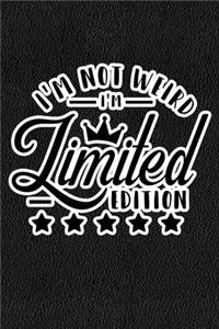 I'm Not Weird I'm Limited Edition