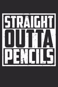 Straight Outta Pencils: Dot Grid Straight Outta Pencils / Journal Gift - Large ( 6 x 9 inches ) - 120 Pages -- Softcover