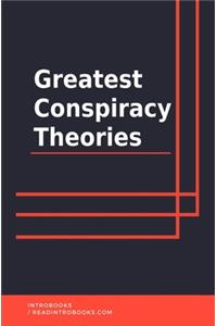 Greatest Conspiracy Theories
