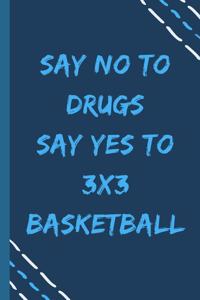 say no to drugs say yes to 3x3 basketball -Composition Sport Gift Notebook