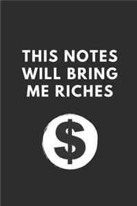 This notes will bring me riches.