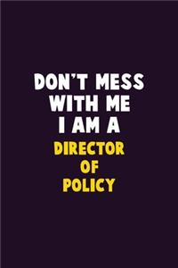 Don't Mess With Me, I Am A Director of Policy