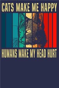 Cats Make Me Happy Humans Make My Head Hurt