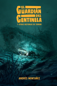 Guardián del Centinela y otras historias de terror