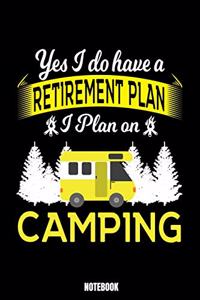 Yes I Do Have A Retirement Plan I Plan On Camping Notebook