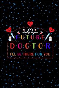 Future Doctor I'll Be There For You