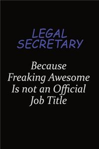 Legal Secretary Because Freaking Awesome Is Not An Official Job Title