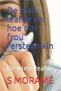 De man, leafde en hoe't in frou ferstean kin