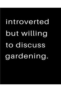 Introverted But Willing To Discuss Gardening