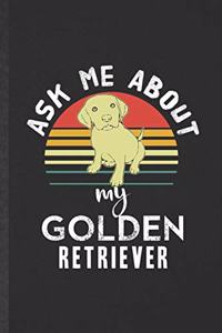 Ask Me About My Golden Retriever