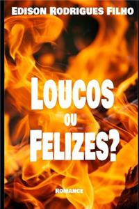 Loucos ou felizes?
