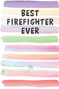 Best Firefighter Ever