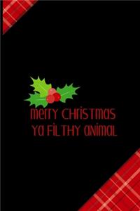 Merry Christmas Ya Filthy Animal: Notebook Journal Composition Blank Lined Diary Notepad 120 Pages Paperback Red and Black Naughty Xmas