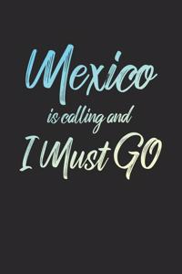 Mexico Is Calling And I Must Go