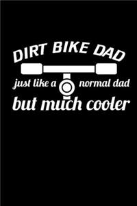 Dirt Bike Dad Just Like A Normal Dad But Much Cooler