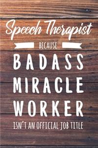 Speech Therapist Because Badass Miracle Worker Isn't an Official Job Title