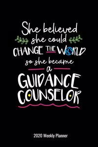 She Believed She Could Change The World So She Became a Guidance Counselor 2020 Weekly Planner