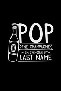 Pop the champagne changing my last name