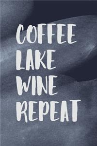 Coffee. Lake. Wine. Repeat.